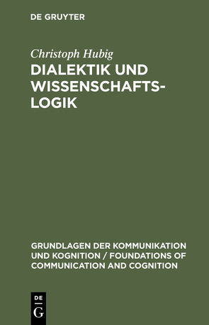 Dialektik und Wissenschaftslogik von Hubig,  Christoph