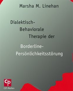 Dialektisch-Behaviorale Therapie (DBT) der Borderline-Persönlichkeitsstörung von Linehan,  Marsha M.