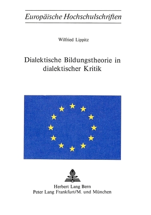 Dialektische Bildungstheorie in dialektischer Kritik von Lippitz,  Wilfried