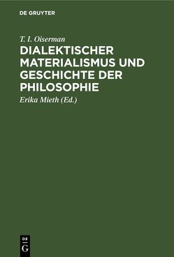 Dialektischer Materialismus und Geschichte der Philosophie von Mieth,  Erika, Oiserman,  T. I.