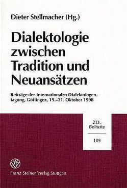 Dialektologie zwischen Tradition und Neuansätzen von Stellmacher,  Dieter