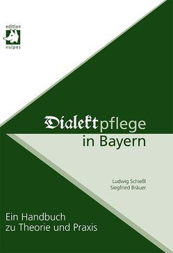 Dialektpflege in Bayern von Bräuer,  Siegfried, Schießl,  Ludwig