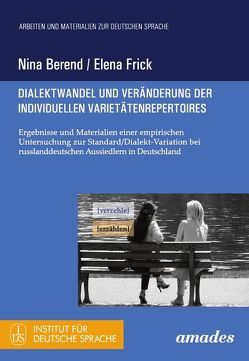 Dialektwandel und Veränderung der individuellen Varietätenrepertoires von Berend,  Nina, Frick,  Elena