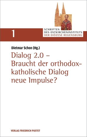 Dialog 2.0 – Braucht der orthodox-katholische Dialog neue Impulse? von Schön,  Dietmar