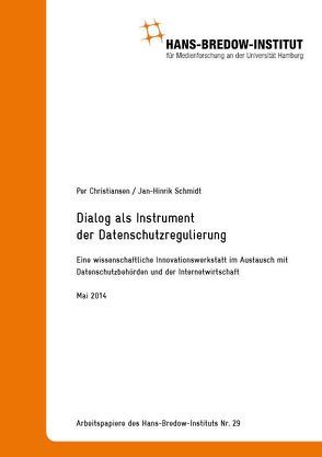 Dialog als Instrument der Datenschutzregulierung. Eine wissenschaftliche Innovationswerkstatt im Austausch mit Datenschutzbehörden und der Internetwirtschaft — Ergebnisse. Hamburg: Verlag Hans-Bredow-Institut, Mai 2014. von Christiansen,  Per, Schmidt,  Jan-Hinrik