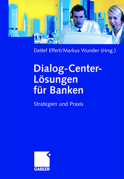 Dialog-Center-Lösungen für Banken von Effert,  Detlef, Wunder,  Markus