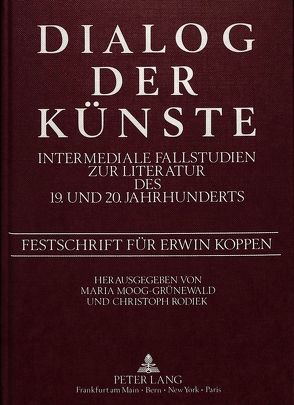 Dialog der Künste- Intermediale Fallstudien zur Literatur des 19. und 20. Jahrhunderts von Moog-Grünewald,  Matia, Rodiek,  Christoph