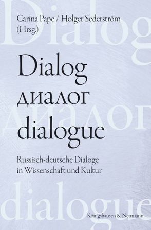 Dialog – dialogue. Der Dialog in deutsch-russischer Perspektive von Boldyrev,  Ivan, Pape,  Carina, Sederström,  Holger