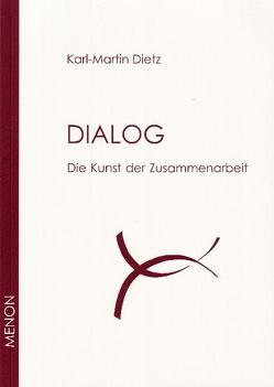 Dialog. Die Kunst der Zusammenarbeit von Dietz,  Karl M