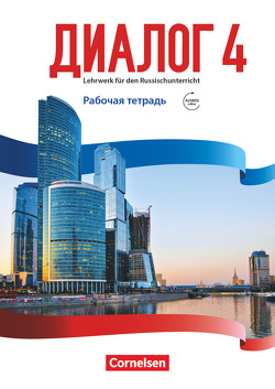Dialog – Lehrwerk für den Russischunterricht – Russisch als 2. Fremdsprache – Ausgabe 2016 – Band 4 von Bomberg,  Cornelia, Kushnir,  Elena