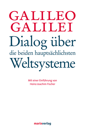 Dialog über die beiden hauptsächlichsten Weltsysteme von Fischer,  Dr. Heinz-Joachim, Galilei,  Galileio, Strauss,  Emil