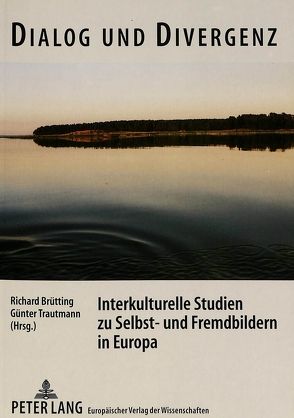 Dialog und Divergenz. Interkulturelle Studien zu Selbst- und Fremdbildern in Europa von Brütting,  Richard, Trautmann,  Günter