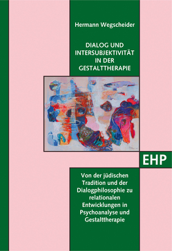 Dialog und Intersubjektivität in der Gestalttherapie von Wegscheider,  Hermann