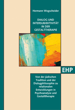 Dialog und Intersubjektivität in der Gestalttherapie von Wegscheider,  Hermann