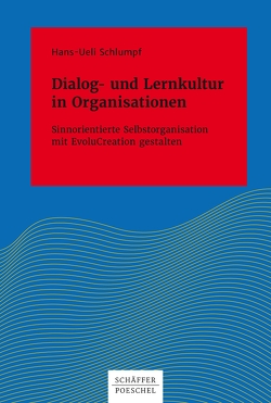 Dialog- und Lernkultur in Organisationen von Schlumpf,  Hans-Ueli