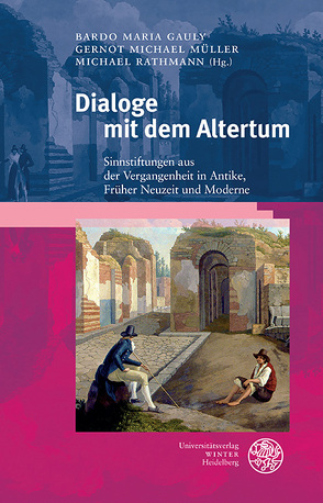 Dialoge mit dem Altertum von Gauly,  Bardo Maria, Müller,  Gernot Michael, Rathmann,  Michael