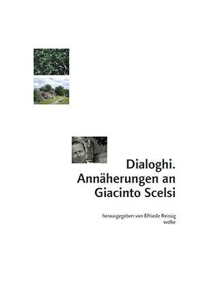 Dialoghi. Annäherungen an Giacinto Scelsi von Reissig,  Elfriede