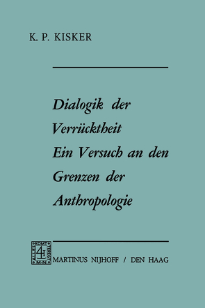 Dialogik der Verrücktheit ein Versuch an den Grenzen der Anthropologie von Kisker,  K.P.