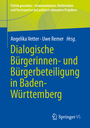 Dialogische Bürgerinnen- und Bürgerbeteiligung in Baden-Württemberg von Remer,  Uwe, Vetter,  Angelika