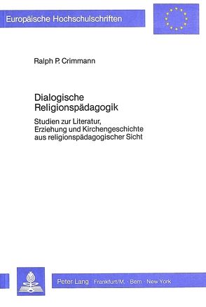 Dialogische Religionspädagogik von Crimmann,  Ralph P