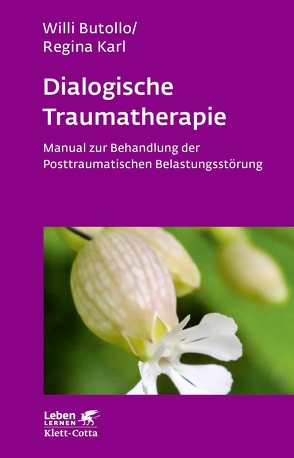 Dialogische Traumatherapie (Leben Lernen, Bd. 256) von Butollo,  Willi, Karl,  Regina