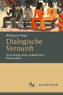 Dialogische Vernunft von Pleger,  Wolfgang