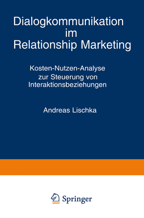 Dialogkommunikation im Relationship Marketing von Lischka,  Andreas