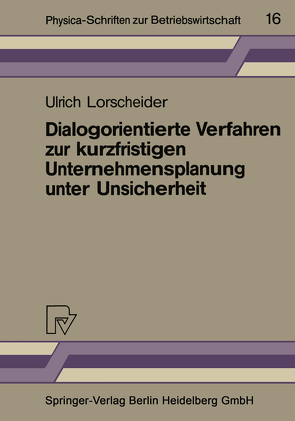 Dialogorientierte Verfahren zur kurzfristigen Unternehmensplanung unter Unsicherheit von Lorscheider,  Ulrich