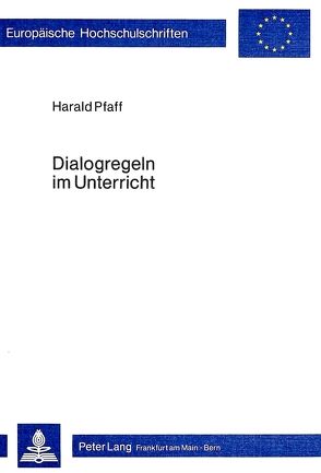 Dialogregeln im Unterricht von Pfaff,  Harald