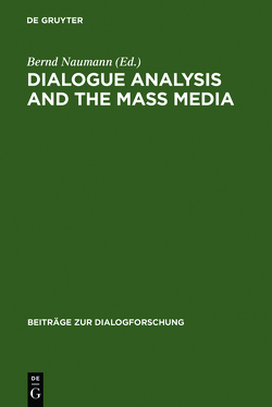 Dialogue Analysis and the Mass Media von Naumann,  Bernd
