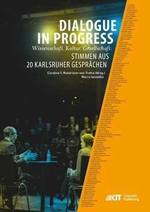 Dialogue in Progress – Wissenschaft. Kultur. Gesellschaft. Stimmen aus 20 Karlsruher Gesprächen von Ianniello,  Marco, Robertson-von Trotha,  Caroline Y