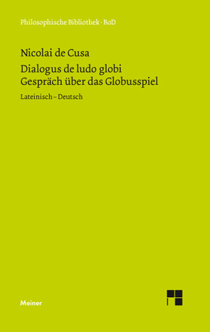 Dialogus de ludo globi. Über das Globusspiel von Bormann,  Karl, Bredow,  Gerda von, Hoffmann,  Ernst, Nikolaus von Kues, Wilpert,  Paul
