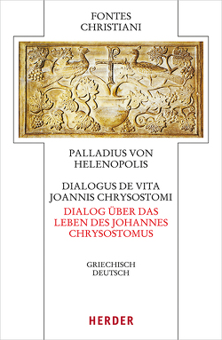 Dialogus de vita Joannis Chrysostomi – Dialog über das Leben des Johannes Chrysostomus von Hübner,  Adelheid, Palladius von Helenopolis