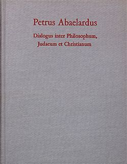 Dialogus inter Philosophum, Iudaeum et Christianum von Abaelardus,  Petrus, Thomas,  Rudolf