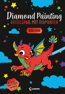 Diamond Painting – Bastelspaß mit Diamanten – Drachen von Grünhäuser,  Anna Lena