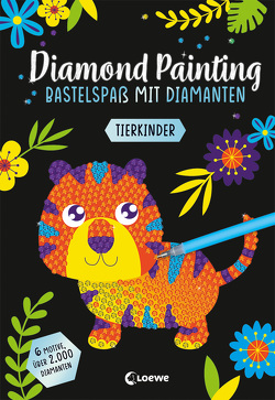 Diamond Painting – Bastelspaß mit Diamanten – Tierkinder von Grünhäuser,  Anna Lena