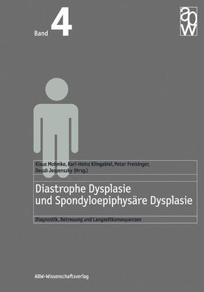 Diastrophe Dysplasie und Spondyloepiphysäre Dysplasie von Freisinger,  Peter, Jeszenszky,  Deszö, Klingebiel,  Karl H, Mohnike,  Klaus
