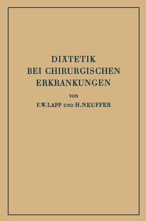Diätetik bei Chirurgischen Erkrankungen von Lapp,  F.W., Neuffer,  H.
