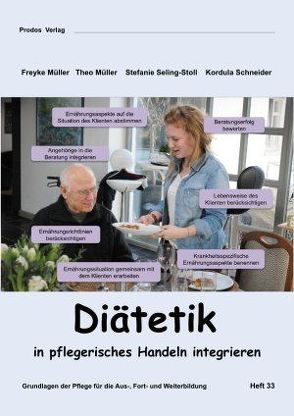 Diätetik in pflegerisches Handeln integrieren von Müller,  Freyke, Müller,  Theo, Schneider,  Kordula, Seling-Stoll,  Stefanie