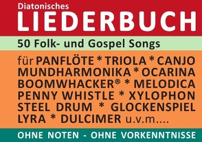 Diatonic Songbooks / 50 Folk- und Gospel Songs – diatonische Melodien ohne Noten von Boegl,  Reynhard