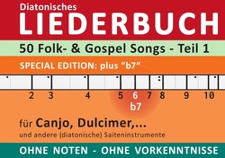 Diatonic Songbooks / 50 Folk- und Gospelsongs – Teil 1 – Sonderausgabe „b7“ – diatonische Melodien ohne Noten von Boegl,  Reynhard
