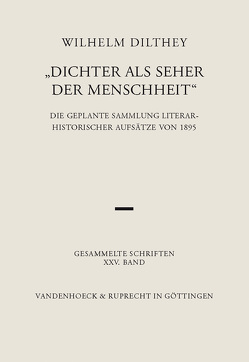 Dichter als Seher der Menschheit von Dilthey,  Wilhelm, Gründer,  Karlfried, Malsch,  Gabriele, Rodi,  Frithjof