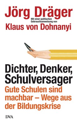 Dichter, Denker, Schulversager von Dohnanyi,  Klaus von, Draeger,  Joerg