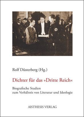 Dichter für das „Dritte Reich“ von Bartels,  Jan, Düsterberg,  Rolf, Egbers,  Jasmin, Elbing,  Steffen, Gevers,  Sonja, Hirschauer,  Uwe, Hüpping,  Stefan, Kohfink,  Marc-Wilhelm, Liebrich,  Julia, Peters,  Kathrin