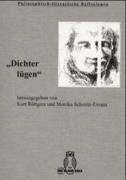 Dichter lügen von Röttgers,  Kurt, Schmitz-Emans,  Monika