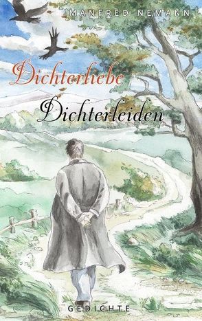 Dichterliebe / Dichterleiden von Nemann,  Manfred