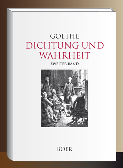 Dichtung und Wahrheit von Goethe,  Johann Wolfgang von