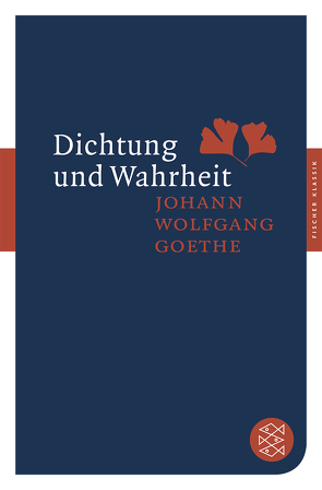 Dichtung und Wahrheit von Goethe,  Johann Wolfgang von