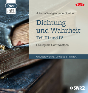 Dichtung und Wahrheit – Teil III und IV von Goethe,  Johann Wolfgang von, Westphal,  Gert