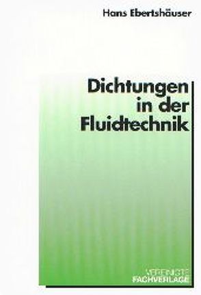 Dichtungen in der Fluidtechnik von Ebertshäuser,  Hans
